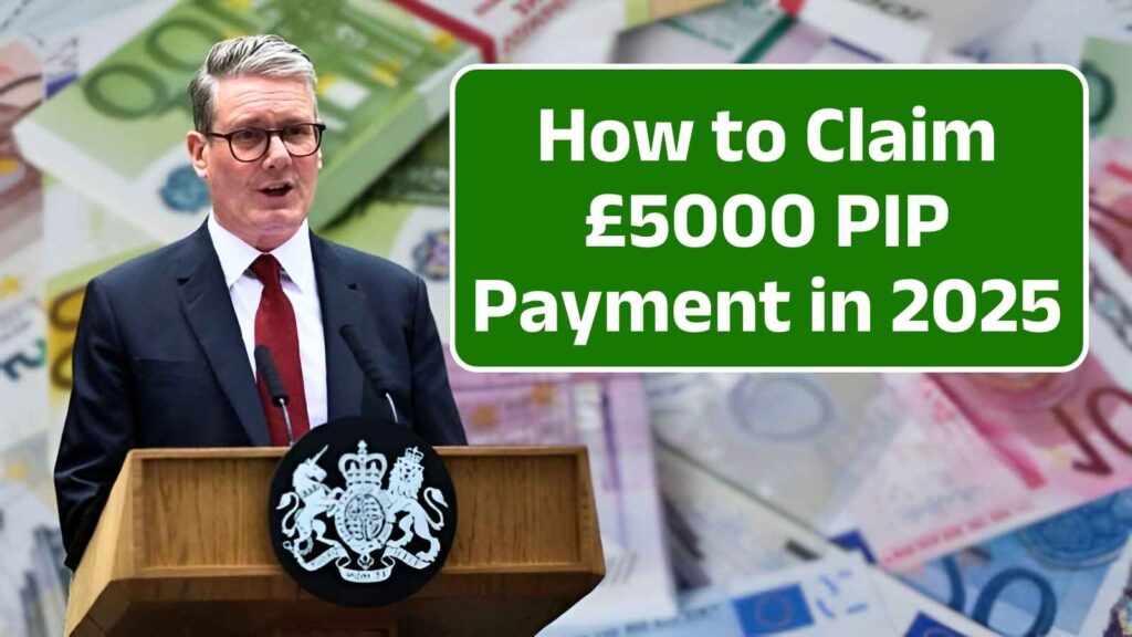 Discover How to Claim £5000 PIP Payment in 2025 – Check Eligibility, Simple Process & Maximize Your Benefits Today! Don’t Miss Out!