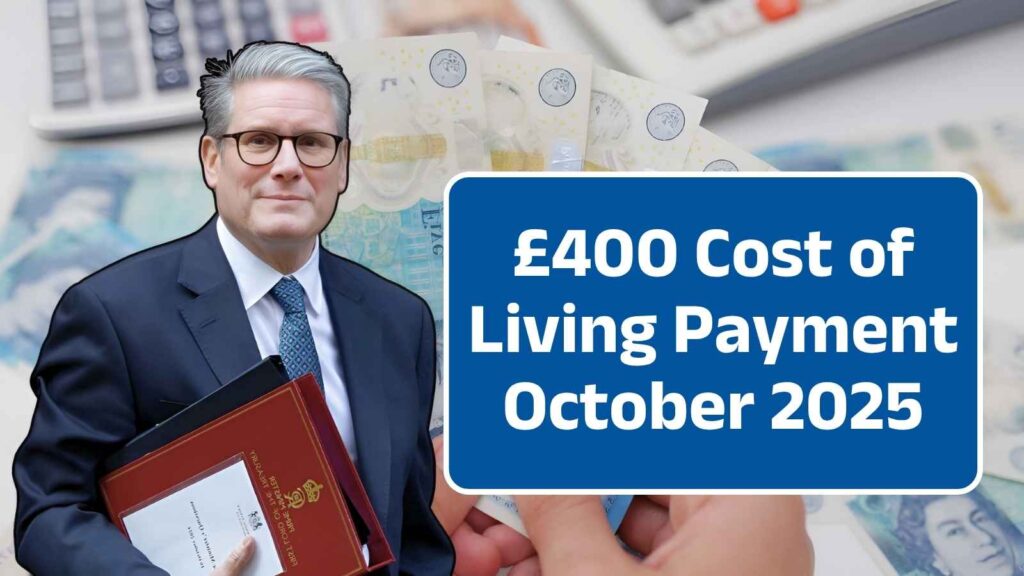 £400 Cost of Living Payment October 2025: Check Eligibility, Payment Dates & How to Claim – Don’t Miss This Big Support