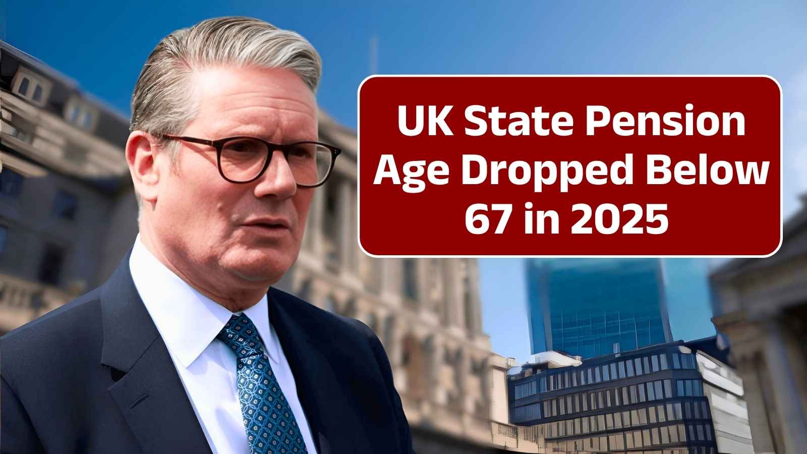 Shocking Update: UK State Pension Age Dropped Below 67 in 2025 – What It Means for Your Retirement Plans